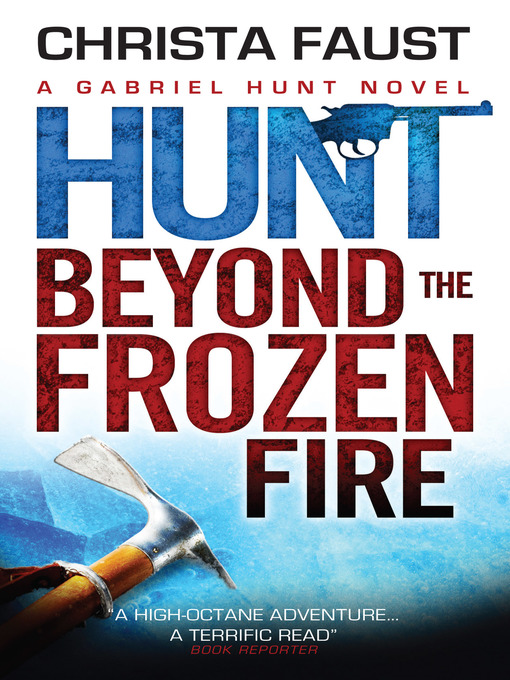 Title details for Hunt Beyond the Frozen Fire by Christa Faust - Available